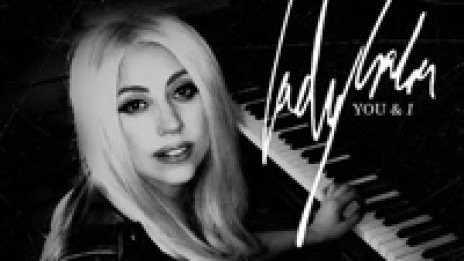 Чуй новия официален сингъл на Lady Gaga You & I 
