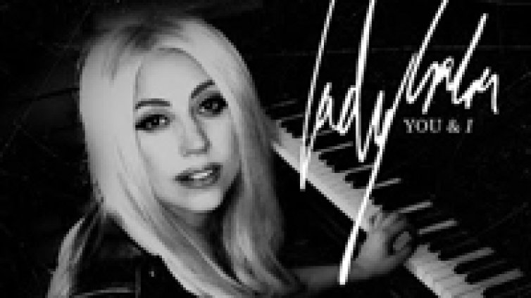 Чуй новия официален сингъл на Lady Gaga You & I 